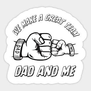 We Make a Great Team, Dand And Me, Gift for Father Sticker